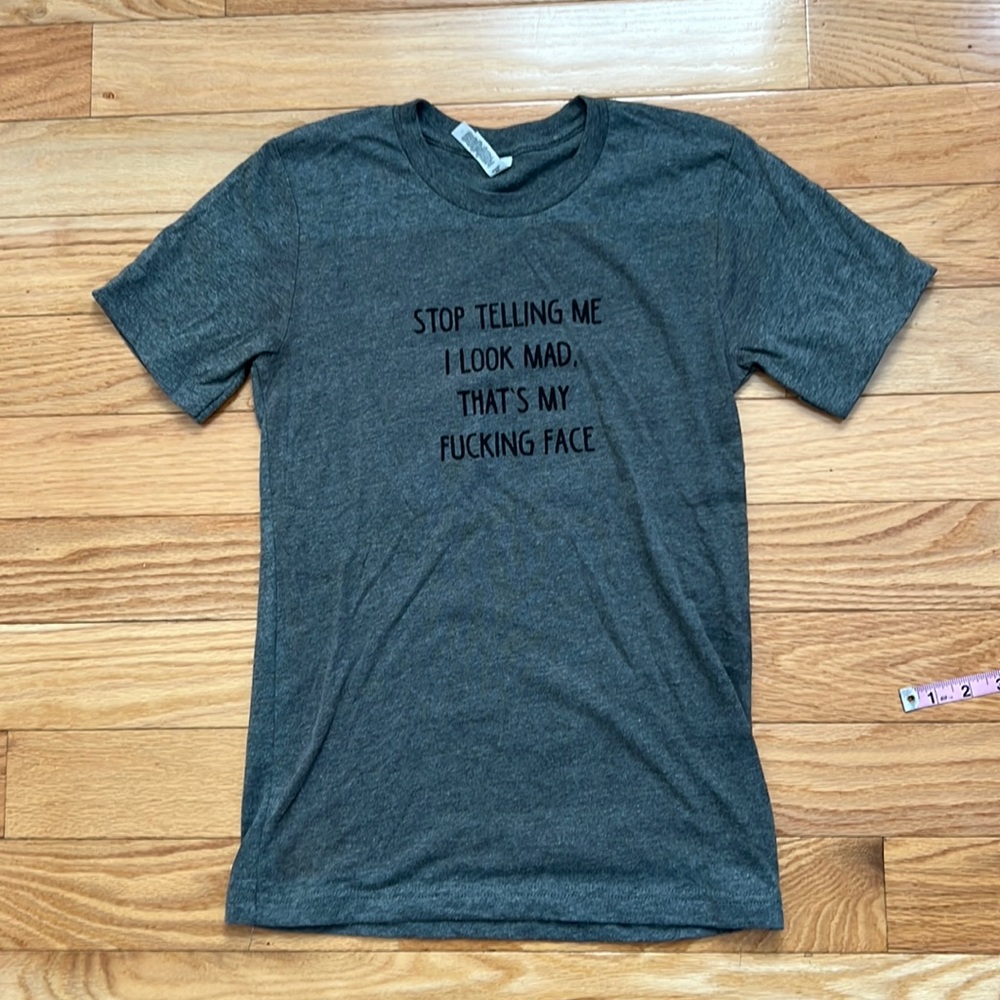 🛍Graphic T-Shirt- “Stop telling me I look mad- that’s my ** face!”🛍